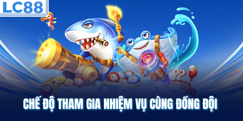 Chế độ tham gia nhiệm vụ cùng đồng đội