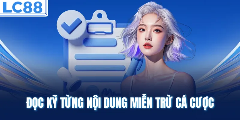 Đọc kỹ từng nội dung miễn trừ cá cược