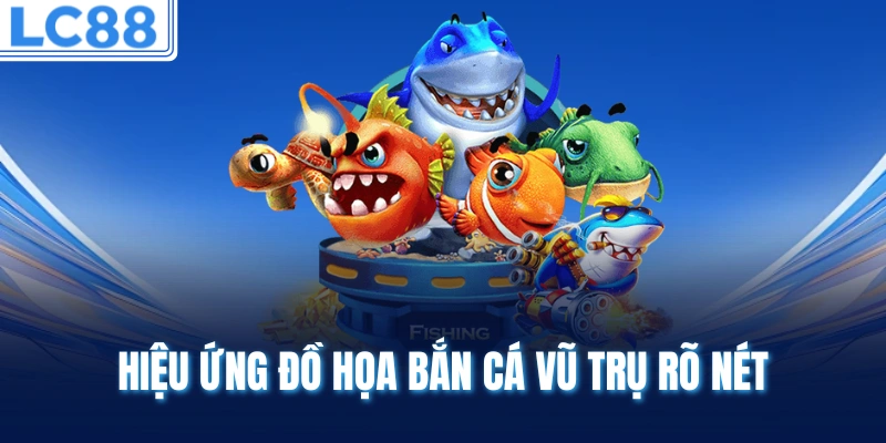 Hiệu ứng đồ họa bắn cá vũ trụ rõ nét